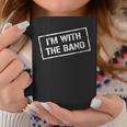 I'm With The Band Rock Concert Music Band Coffee Mug Unique Gifts