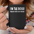 I'm My Boss When My Wife Is Not Around Coffee Mug Unique Gifts