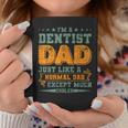 I'm A Dentist Dad Just Like A Normal Dad Fathers Day Coffee Mug Unique Gifts