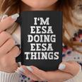 I'm Eesa Doing Eesa Things Name Coffee Mug Funny Gifts