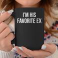 I'm His Favorite Ex Coffee Mug Unique Gifts