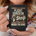 I'm A Flight Surgeon I Don't Stop Coffee Mug Unique Gifts