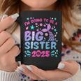 I'm Going To Be Big Sister 2025 For Pregnancy Announcement Coffee Mug Unique Gifts