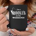 I'm A Hooker On The Weekend Fishing Rod Coffee Mug Unique Gifts