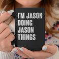 I'm Jason Doing Jason Things For Jason Name Coffee Mug Funny Gifts