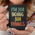 I'm Jim Doing Jim Things Personalized First Name Coffee Mug Funny Gifts