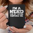 I'm A Nerd Like My Father Before Me Quote Coffee Mug Unique Gifts