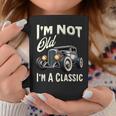 I'm Not Old I'm Classic Car Vintage Hot Rod Dad Grandpa Papa Coffee Mug Unique Gifts