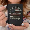 I'm Not Retired I'm A Professional Poppy Retirement Coffee Mug Funny Gifts