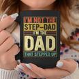 I'm Not The Step Dad Stepped Up Dad Fathers Day Coffee Mug Unique Gifts