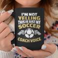 I'm Not Yelling This Is My Soccer Coach Voice Coffee Mug Unique Gifts