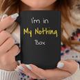 I'm In My Nothing Box For Students Coffee Mug Unique Gifts