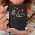 I'm Get Off My Lawn Years Old Saying Old Over The Hill Coffee Mug Unique Gifts