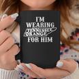I'm Wearing Tennessee Orange For Him Tennessee Football Coffee Mug Funny Gifts
