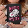 Inappropriate Shellfish Moister Than An Oyster Raunchy Coffee Mug Unique Gifts