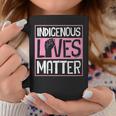 Indigenous Lives Matter Native American Tribe Rights Protest Coffee Mug Unique Gifts