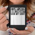 It's My 30Th Birthday Sign My 30 Year Old Coffee Mug Unique Gifts