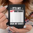 It's My 60Th Birthday 60 Years Old Birthday Party Sign My Coffee Mug Personalized Gifts