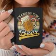 Its A Bad Day To Be A Beer Coffee Mug Personalized Gifts