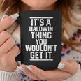 It's A Baldwin Thing You Wouldn't Get It Family Last Name Coffee Mug Funny Gifts