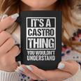 It's A Castro Thing You Wouldn't Understand Family Name Coffee Mug Funny Gifts