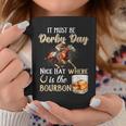It's Must Be Derby Day Bourbon Horse Racing Coffee Mug Unique Gifts