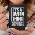 It's A Hall Thing You Wouldn't Understand Family Name Coffee Mug Funny Gifts