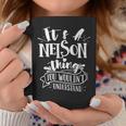 It's A Nelson Thing You Wouldn't Understand Custom Family Coffee Mug Funny Gifts