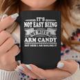 Its Not Easy Being My Wife's Arm Candy Fathers Day Dad Coffee Mug Unique Gifts