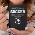 It's Ok If You Don't Like Soccer Sports Football Quote Coffee Mug Unique Gifts