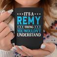 It's A Remy Thing Wouldn't Understand Girl Name Remy Coffee Mug Funny Gifts