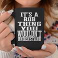 It's A Rob Thing Matching Family Reunion First Last Name Coffee Mug Funny Gifts