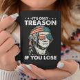 It's Only Treason If You Lose 4Th Of July George Washington Coffee Mug Unique Gifts