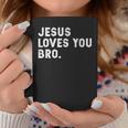 Jesus Loves You Bro Christian Faith Quotes Coffee Mug Unique Gifts
