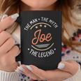Joe The Man The Myth The Legend Coffee Mug Personalized Gifts