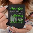 June Girl Stepping Into My Birthday Like A Boss Coffee Mug Unique Gifts