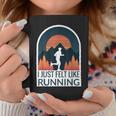 I Just Felt Like Running I Marathon Gump Jog Coffee Mug Unique Gifts