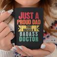 Just A Proud Dad That Raised A Badass Doctor Fathers Day Coffee Mug Unique Gifts