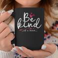 Be Kind Of A Bitch Sarcastic Saying Kindness Women Coffee Mug Unique Gifts