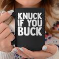 Knuck If You Buck Coffee Mug Unique Gifts
