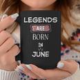 Legends Are Born Im Juni Geburtstag Tassen Lustige Geschenke