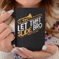 Let That Slide Bro Cool Trombone Player Music Coffee Mug Unique Gifts