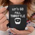 Let's Go Full Throttle With Beard Quote Coffee Mug Unique Gifts