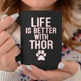 Life Is-Better With-Thor Dog Coffee Mug Unique Gifts