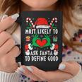 Most Likely To Ask Santa To Define Good Christmas Family Coffee Mug Unique Gifts