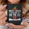 Most Likely To Blame It On The Elf Matching Family Christmas Coffee Mug Unique Gifts