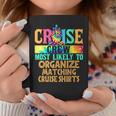 Most Likely To Organize Matching Cruise Family Cruise Coffee Mug Unique Gifts