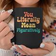 You Literally Mean Figuratively English Teacher Grammar Coffee Mug Personalized Gifts