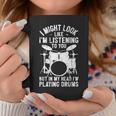 I Might Look Like I'm Listening Drummer Playing Drums Coffee Mug Unique Gifts