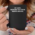 If Lost Return To Your Mom's House Cool Rude Humor Coffee Mug Unique Gifts